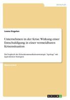 Unternehmen in der Krise. Wirkung einer Entschuldigung in einer vermeidbaren Krisensituation: Ein Vergleich der Krisenkommunikationsstrategie "Apology" mit äquivalenten Strategien 3668723249 Book Cover
