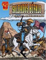 Los Soldados De Búfalo Y El Oeste Americano/The Buffalo Soldiers and the American West (Historia Grafica) 073689683X Book Cover