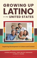 Growing Up Latino in the United States: Exploring Development in Culture and Context 1538153963 Book Cover