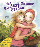 The Goodbye Cancer Garden 080752994X Book Cover