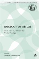 Ideology of Ritual Space Time and Status in the Priestly Theology (JSOT Supplement) 0567512274 Book Cover