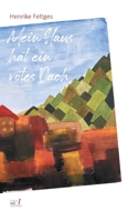 Mein Haus hat ein rotes Dach: Wie wir werden, was wir sind. Und das auch bleiben 3347323491 Book Cover