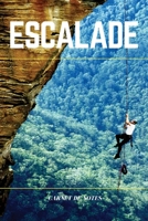Escalade: Carnet de notes pour les passionn�s d'escalade randonn� en montagne ... 120 pages lign�es et blanches, format 15,24x22,89cm 1654408964 Book Cover