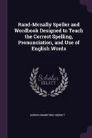 Rand-McNally Speller and Wordbook: Designed to Teach the Correct Spelling, Pronunciation, and Use of English Words 0469974095 Book Cover