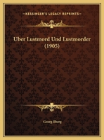 Uber Lustmord Und Lustmorder (1905) 1160773920 Book Cover