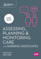 Assessing, Planning and Monitoring Care for Nursing Associates (Understanding Nursing Associate Practice) 1529690633 Book Cover