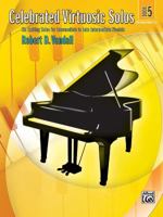 Celebrated Virtuosic Solos, Bk 5: Six Exciting Solos for Intermediate to Late Intermediate Pianists 0739046683 Book Cover