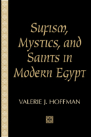 Sufism, Mystics, and Saints in Modern Egypt (Studies in Comparative Religion) 157003849X Book Cover