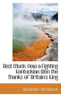 Best O'luck: How a Fighting Kentuckian Won the Thanks of Britain's King 1359694277 Book Cover