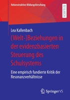 (Welt-)Beziehungen in der evidenzbasierten Steuerung des Schulsystems: Eine empirisch fundierte Kritik der Resonanzverh�ltnisse 3658372850 Book Cover