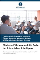 Moderne Führung und die Rolle der künstlichen Intelligenz: Auswirkungen von Systemen der künstlichen Intelligenz auf die Unternehmensführung (German Edition) 6207823052 Book Cover