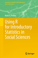 Using R for Introductory Statistics in Social Sciences (Quantitative Methods in the Humanities and Social Sciences) 303217144X Book Cover