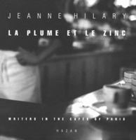 La Plume & Le Zinc: Writers in the Cafes of Paris 2850256501 Book Cover