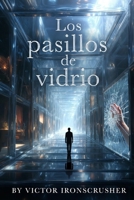 Los pasillos de vidrio: A Symbolic Mystery for Advanced Spanish Readers (B2–C1) (Spanish Edition) B0GDNRY9YG Book Cover