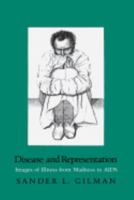 Disease and Representation: Images of Illness from Madness to AIDS 0801494761 Book Cover