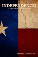 Independence!: A Tale Set in the Near Future 1539143791 Book Cover