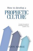 How to Develop a Prophetic Culture 1973601982 Book Cover