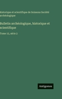 Bulletin archéologique, historique et scientifique: Tome 15, série 2 3563774544 Book Cover