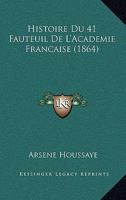 Histoire Du 41ème Fauteuil de L'Académie Française... 1249525527 Book Cover