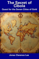 The Secret of Cibola: Quest for the Seven Cities of Gold B0DRW7B2WZ Book Cover