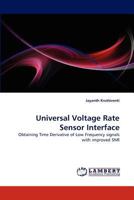 Universal Voltage Rate Sensor Interface: Obtaining Time Derivative of Low Frequency signals with improved SNR 3838391667 Book Cover