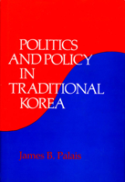 Politics and Policy in Traditional Korea (Harvard East Asian Monographs) 067468771X Book Cover