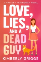 Love, Lies, and a Dead Guy: A Mallory Hemingway Novel B0F2HWWKMH Book Cover