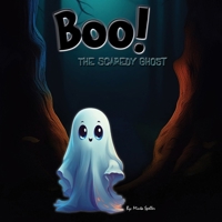 Boo the Scaredy Ghost: A Fun and Not-So-Scary Halloween Book for Kids B0DYVPLT53 Book Cover