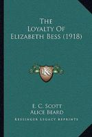 The Loyalty Of Elizabeth Bess... 1276746792 Book Cover
