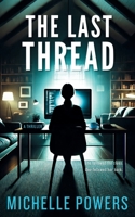 The Last Thread: A Chilling Psychological Thriller with Domestic Suspense B0FCD29G3J Book Cover