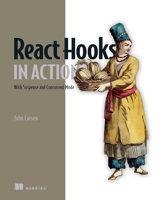React Hooks in Action: With Suspense and Concurrent Mode 1617297631 Book Cover