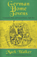 German Home Towns: Community, State, and General Estate 1648-1871 0801485088 Book Cover