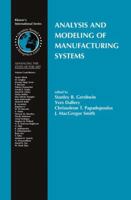 Analysis and Modeling of Manufacturing Systems (International Series in Operations Research & Management Science) 1461353548 Book Cover