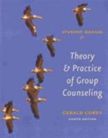 Student Solutions Manual for Corey’s Theory and Practice of Group Counseling, 8th 0495115231 Book Cover