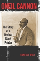 Oneil Cannon: The Story of a Radical Black Printer B084QLSHN7 Book Cover