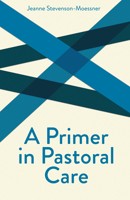 A Primer In Pastoral Care: Creative Pastoral Care and Counseling Series 0800637607 Book Cover
