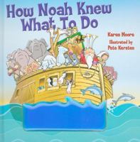 How Noah Knew What to Do 0781434408 Book Cover