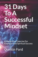 31 Days To A Successful Mind: A Meditative Exercise For Financial And Spiritual Success 1689638877 Book Cover