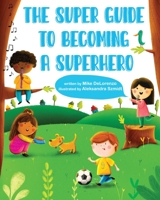 The Super Guide to Becoming a Superhero 163944629X Book Cover