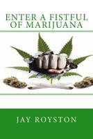 Enter a Fistful of Marijuana 1499759231 Book Cover