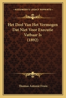 Het Deel Van Het Vermogen Dat Niet Voor Executie Vatbaar Is (1892) 116748519X Book Cover