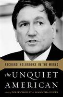 The Unquiet American: Richard Holbrooke In The World 1610392159 Book Cover