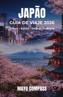 GUÍA DE VIAJE A JAPÓN 2026: Guía completa de Tokio, Kioto, Osaka y Hakone con itinerarios, consejos, presupuesto y transporte fácil (Spanish Edition) B0GYZ75JCK Book Cover