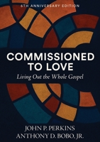 Commissioned to Love: Living Out the Whole Gospel 1940105803 Book Cover