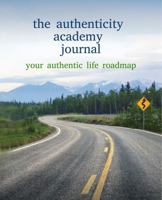 The Authenticity Academy Journal : Your Authentic Life Roadmap 0984218246 Book Cover