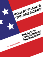 Robert Frank's 'The Americans': The Art of Documentary Photography 1841503150 Book Cover