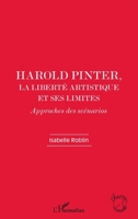Harold Pinter, la liberté artistique et ses limites: Approches des scénarios 2296558089 Book Cover