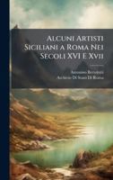 Alcuni Artisti Siciliani a Roma Nei Secoli XVI E Xvii (Italian Edition) 102398508X Book Cover