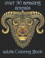 over 90 amazing animals: adults Coloring Book B091WF6WCW Book Cover