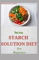 The Easy STARCH SOLUTION DIET For Beginners: Regain Your Health, and Lose the Weight for Good! null Book Cover